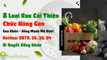 8 Loại Rau Giúp Cải Thiện Chức Năng Gan Hiệu Quả