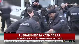 Bulgaristan Polisi Rüzgara Karşı Biber Gazı Sıktı