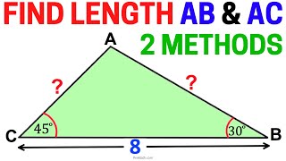 Two Methods: With & Without Trigonometry |  Find the Length of AB & AC in this Triangle