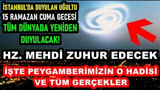 Dikkat Ramazanın 15I Cuma Günü Tüm Dünyada Görülecek Mehdi Alameti İşte O Hadis