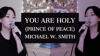 Video thumbnail of "You Are Holy (Prince of Peace) - Michael W. Smith | Cover by DODIA"