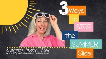 Stop the Summer Slide: 3 Simple Ways to Keep Kids Learning this Summer