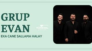Grup Evan - Eka Cane  / Sallama Halay / Yeni 2026 !!