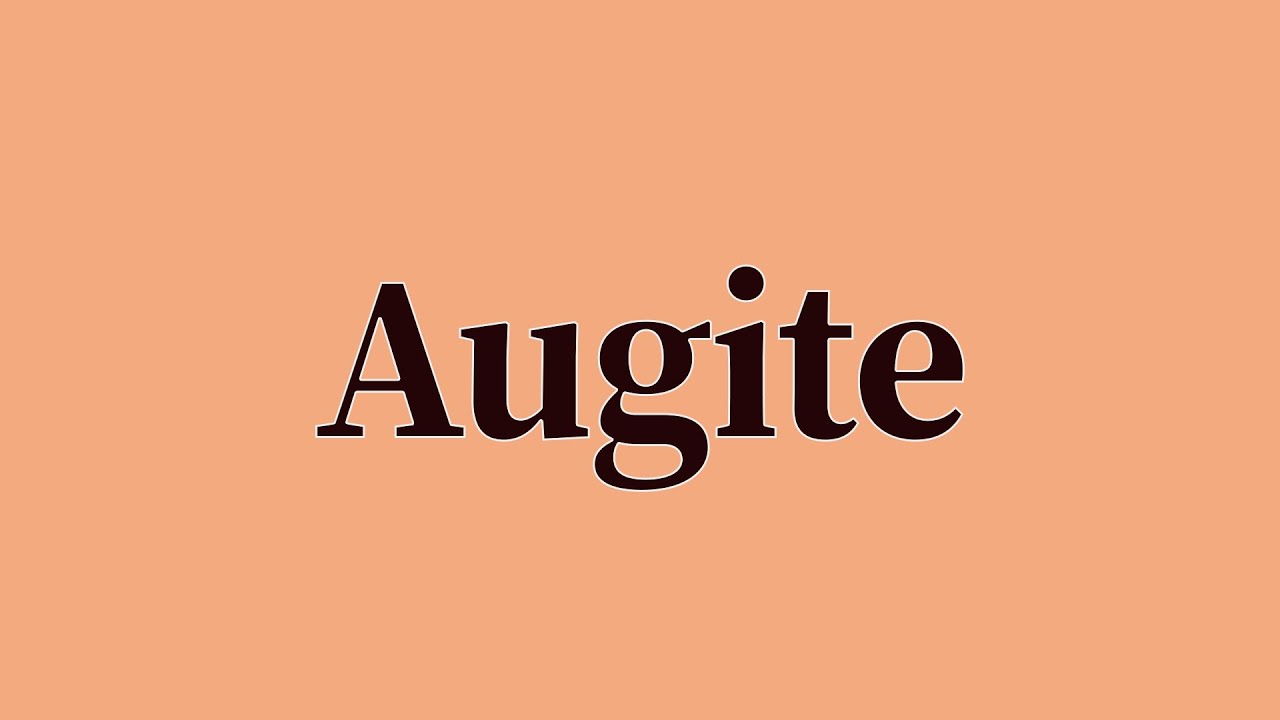 Augite Pronunciation and Meaning