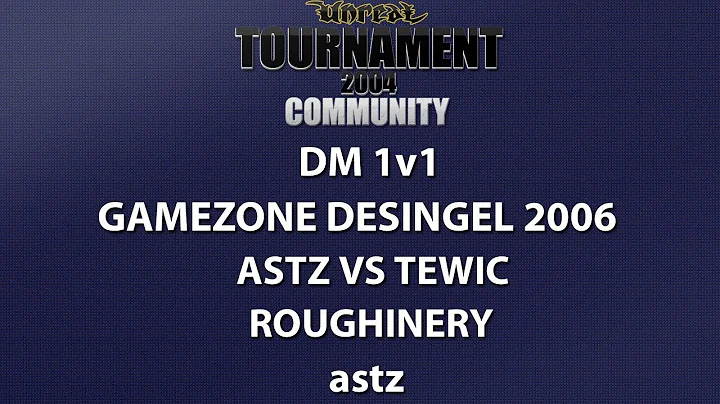 UT2004 DM 1v1 - Gamezone 2006 - astz vs tewic - Roughinery - astz