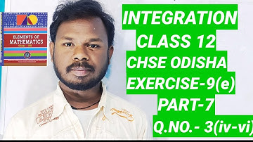 || INTEGRATION|| CLASS 12|| CHSE ODISHA|| EXERCISE-9(e) ||PART 7|| Q.NO.3(iv-vi)|| SB TUTORIAL||