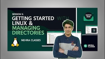 Session 5 | Getting Started with Linux & Managing Directories | Nehra Classes