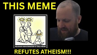 Atheist MEMES REFUTE Atheism