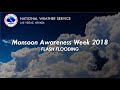 2018 Monsoon Awareness Week: Flash Flooding