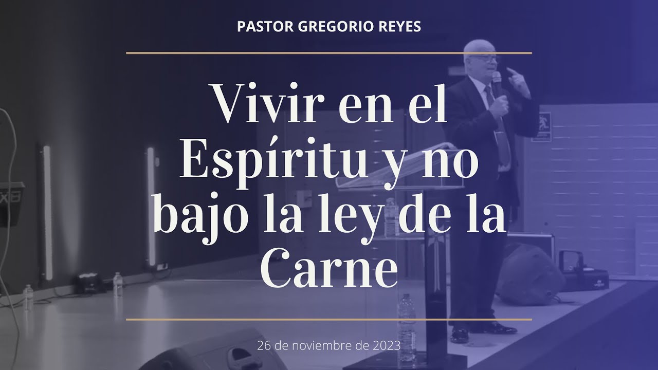 Vivir en el Espíritu y no bajo la ley de la Carne - 26/11/2023 - YouTube