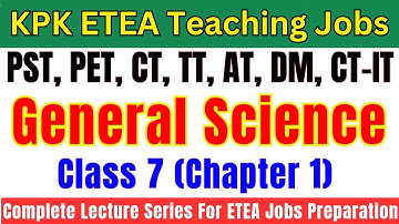 General Science Grade-7 Lec-1 | Complete Lecture Series | PST, CT, DM, PET, AT, TT Jobs Preparation