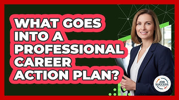 What Goes Into A Professional Career Action Plan?