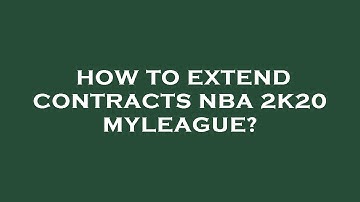 How to extend contracts nba 2k20 myleague?