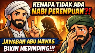 Kenapa Tidak Ada Nabi Perempuan Jawaban Abu Nawas Bikin Merinding Sang Filsuf Langsung Terdiam