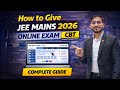 How to Give JEE Mains 2026 Online Exam | Complete CBT Exam Guide | Step-by-Step Process 🔥