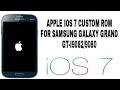 Apple iOS7 custom rom for samsung galaxy grand gt i9082(how to install full tutorial)