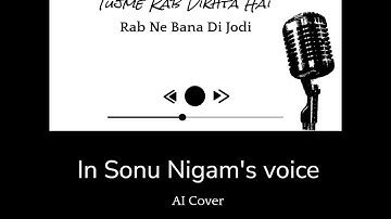 Tujh Mein Rab Dikhta Hai Song - Title Song - AI Collab - Sonu Nigam