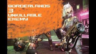 BORDERLANDS 3 - STRONGEST UNKILLABLE ENEMY