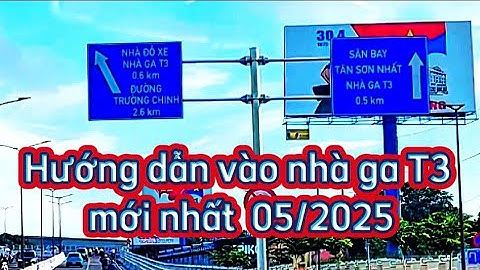 Hướng dẫn vào nhà ga T3 sân bay Tân Sơn Nhất mới nhất  05/2025 @NGUYENXUANLOCN78