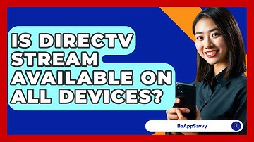 Is DirecTV Stream Available on All Devices? - Be App Savvy
