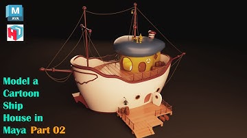 Autodesk Maya | How to Model a Cartoon Ship House | Part 2 of 2.