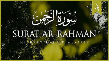 Surat Ar-Rahman (The Beneficent) | Mishary Rashid Alafasy | مشاري بن راشد العفاسي | سورة الرحمن