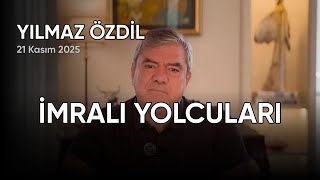 Yılmaz Özdil İmrali Yolculari, Tarih 21 Kasım 2025