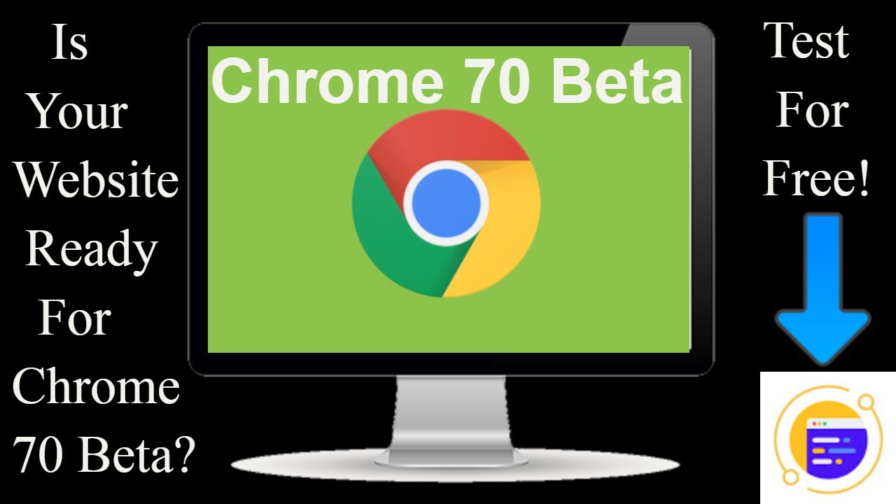 Website Testing On Google Chrome 70 Beta Version For Free