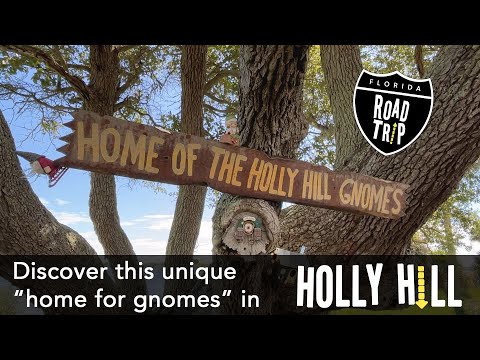 Take a trip to Holly Hill Florida, home of the Gnomes!