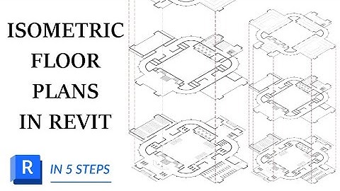 HOW TO: Isometric/Axonometric floor plans in Revit.