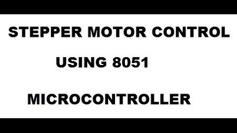 STEPPER MOTOR CONTROL BY 8051