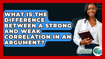 What Is The Difference Between A Strong And Weak Correlation In An Argument? - The Language Library