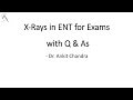 X-rays for ENT Exam with viva Questions & Answer Discussion - Dr. Ankit Chandra