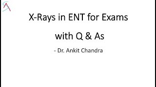 X-rays for ENT Exam with viva Questions & Answer Discussion - Dr. Ankit Chandra