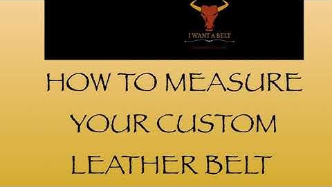How to measure for a new leather belt?