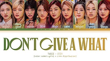 How would TWICE ‘DON’T GIVE A WHAT’ (ITZY) | Color Coded Lyrics + Line Distribution