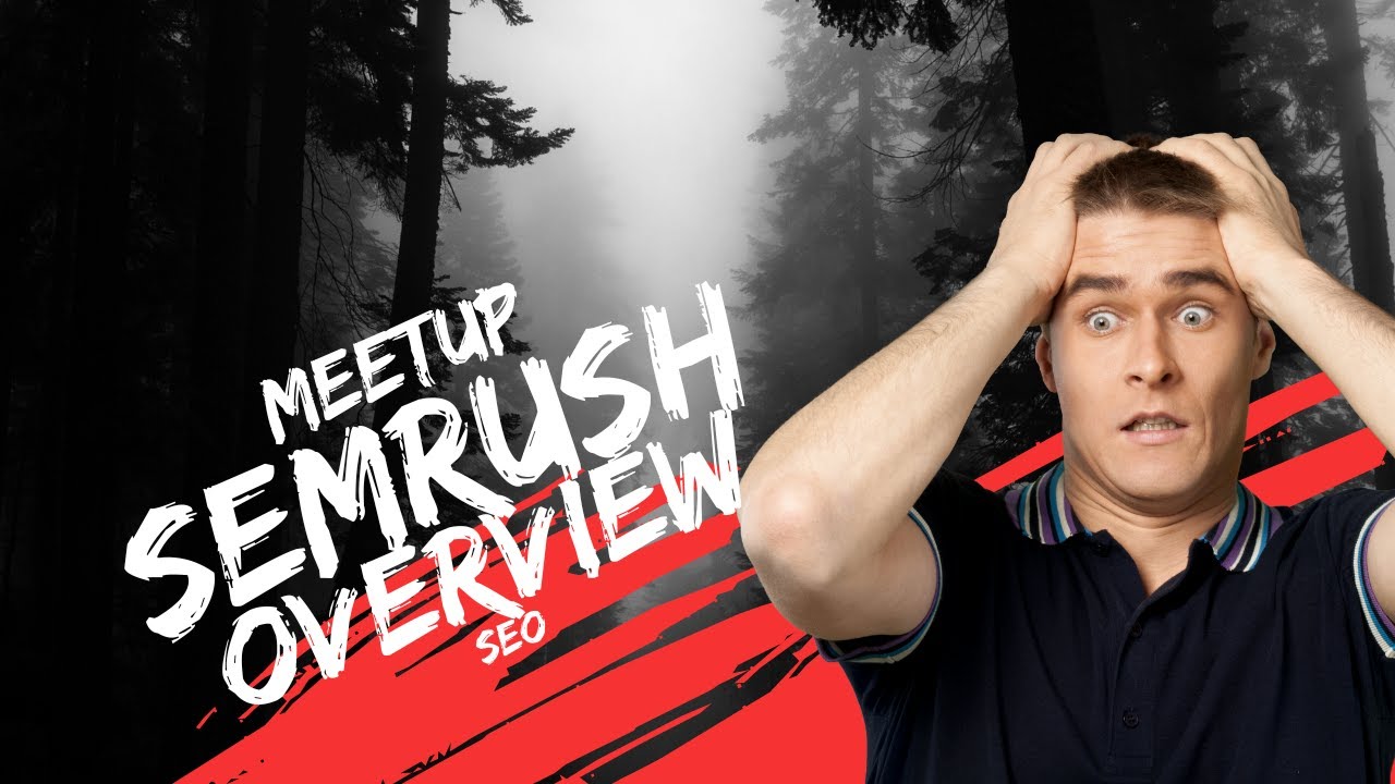 SEO Meetup with semrush overview