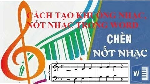 Cách chèn biểu tượng nốt nhạc, chèn khuông nhạc (♪) trong Word. Tạo khuông nhạc, nốt nhạc trong Word