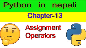 Learn python in nepali [ Python Assignment Operators]