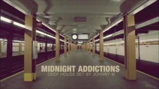 Midnight Addictions | Deep House Mix | 2016 Mixed By Johnny M