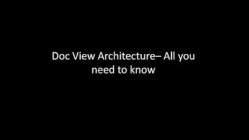 Doc View Architecture– All you need to know