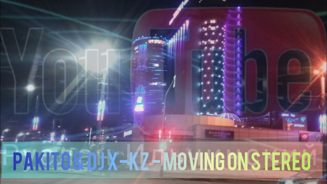 Pakito And Dj X Kz Moving On Stereo Club Remix 2021 Dj X Kz Aka Dj Grandcreator Youtube