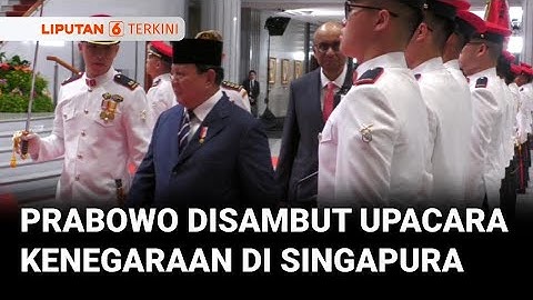 Kunjungan Kerja ke Singapura, Presiden Prabowo Disambut Upacara Kenegaraan | Liputan 6
