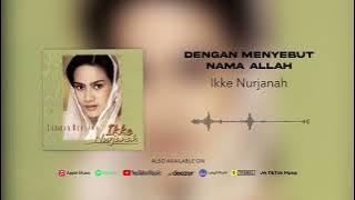Ikke Nurjanah - Dengan Menyebut Nama Allah (Official Audio)
