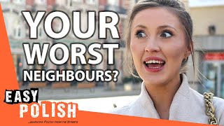 Tells Us Your Worst and Best Stories About Neighbours! | Easy Polish 179