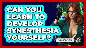 Can You Learn To Develop Synesthesia Yourself? - Strange Science HQ