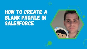 How to Create a Blank Profile in Salesforce
