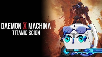 [Daemon x Machina Titanic Scion part 5] I like gardens, but not this one!
