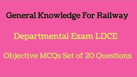 GENERAL KNOWLEDGE FOR RAILWAY LDCE DEPARTMENTAL EXAM AOM,ASM,APO,GUARD,TC CC,Clerk,AFA,AEE,ADEN,AME
