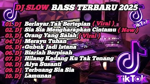 DJ SLOW BASS TERBARU 2025 | DJ VIRAL TIK TOK FULL BASS 🎵 DJ KU BERLAYAR TAK BERTEPIAN  | FULL ALBUM